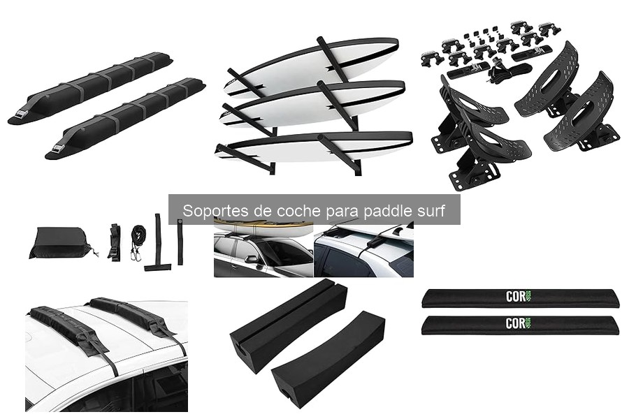 Cómo elegir el mejor soporte de coche para paddle surf