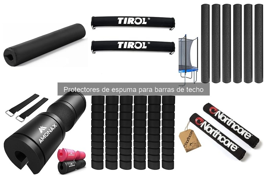 Problemas comunes con protectores de espuma para barras de techo