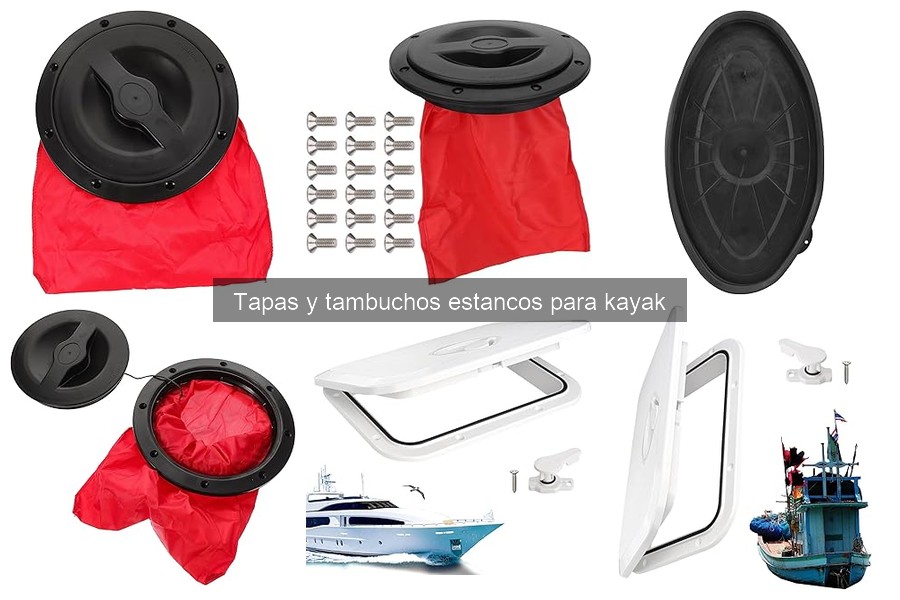 Problemas Comunes con Tapas y Tambuchos Estancos para Kayak