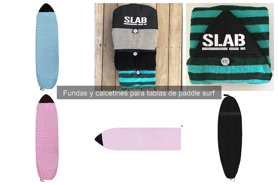 Tipos de fundas y calcetines para paddle surf: guía completa