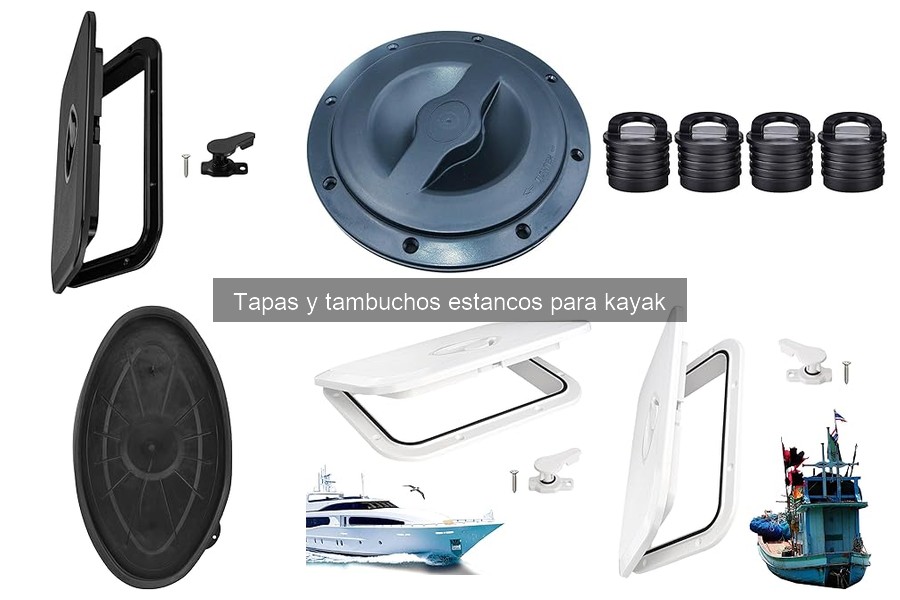 Tipos de tapas y tambuchos estancos para kayak: guía y comparativa