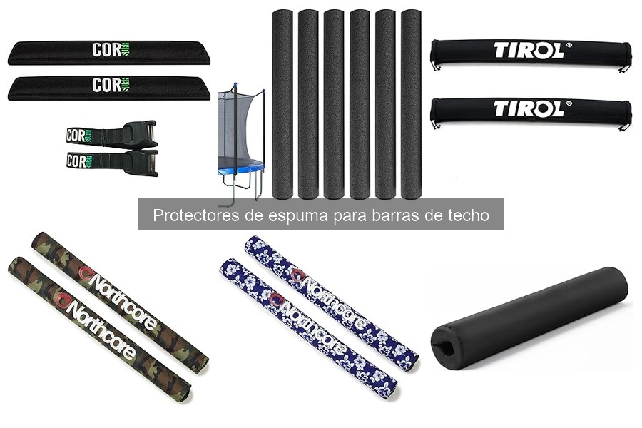 Ventajas de usar protectores de espuma en barras de techo